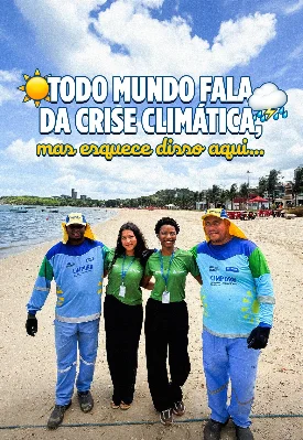 Post sobre crise climática, com equipe da Limpurb na praia